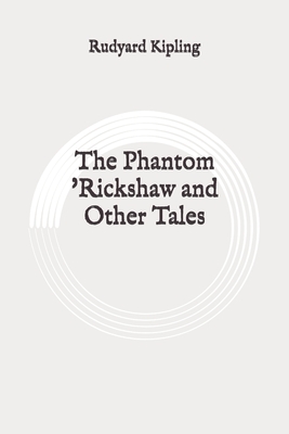 The Phantom 'Rickshaw and Other Tales: Original by Rudyard Kipling