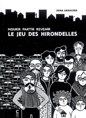 Le jeu des hirondelles: mourir, partir, revenir by Zeina Abirached