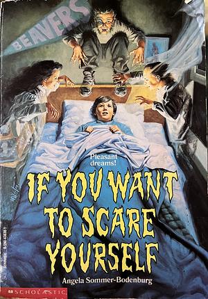 If You Want to Scare Yourself by Helga Spiess, Renée Vera Cafiero, Angela Sommer-Bodenburg