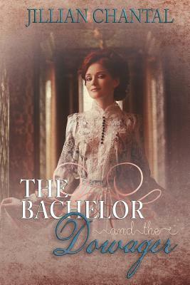 The Bachelor and the Dowager by Jillian Chantal