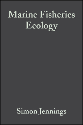 Marine Fisheries Ecology by John D. Reynolds, Simon Jennings, Michel Kaiser