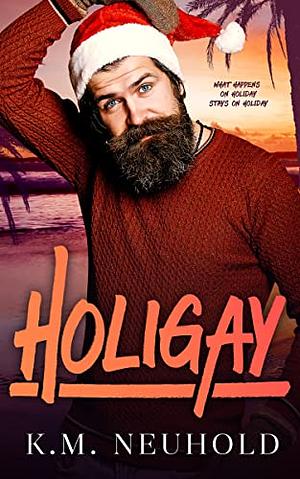 Holigay by K.M. Neuhold