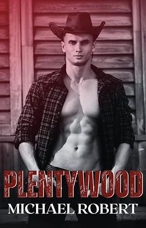 Plentywood by Michael Robert, Michael Robert