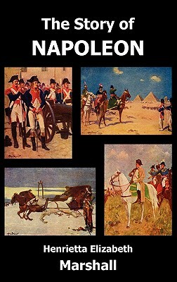 The Story of Napoleon by H. E. Marshall, Henrietta Elizabeth Marshall