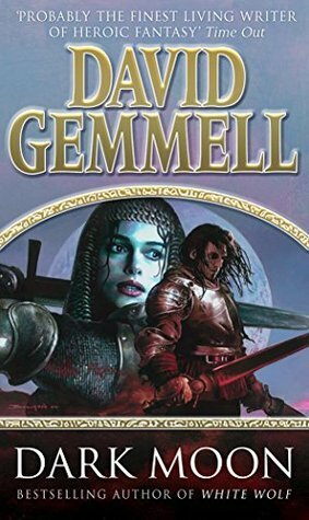 Dark Moon: A stunning, high-octane page-turning adventure from the master of heroic fantasy by David Gemmell