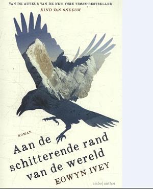 Aan de schitterende rand van de wereld by Eowyn Ivey