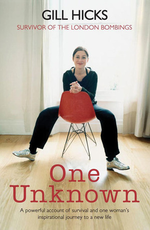 One Unknown: A Powerful Account of Survival and One Woman's Inspirational Journey to a New Life by Gill Hicks