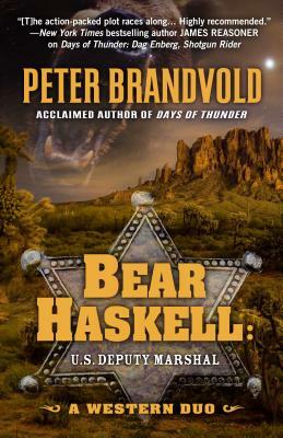 Bear Haskell, U.S. Deputy Marshal: A Frontier Duo by Peter Brandvold