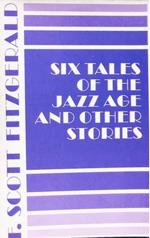 Six Tales of the Jazz Age and Other Stories by F. Scott Fitzgerald
