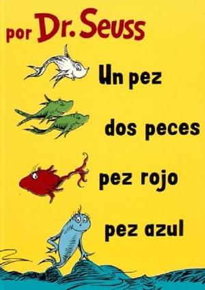 Un Pez, DOS Peces, Pez Rojo, Pez Azul (One Fish, Two Fish, Red Fish, Blue Fish by Dr. Seuss, Dr. Seuss