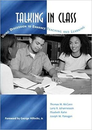 Talking in Class: Using Discussion to Enhance Teaching and Learning by Thomas M. McCann