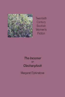 The Incomer or Clachanpluck by Margaret Elphinstone