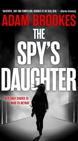 The Spy's Daughter by Adam Brookes