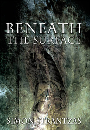 Beneath the Surface (Revised & Expanded) by Simon Strantzas, Matt Cardin