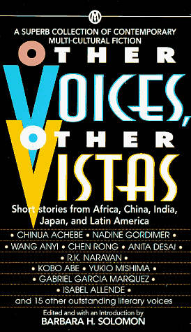 Other Voices, Other Vistas: Short Stories from Africa, China, India, Japan and Latin America by Barbara H. Solomon