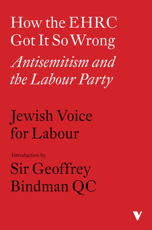 How the EHRC Got It So Wrong: Antisemitism and the Labour Party by Jewish Voice for Labour