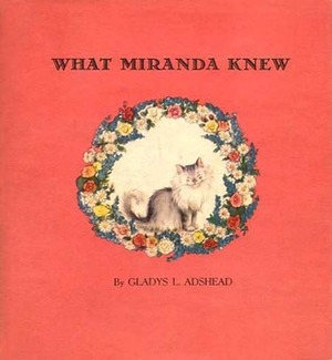 What Miranda Knew by Gladys L. Adshead, Elizabeth Orton Jones