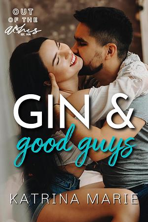 Gin & Good Guys by Katrina Marie