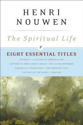 The Spiritual Life: Eight Essential Titles by Henri J.M. Nouwen