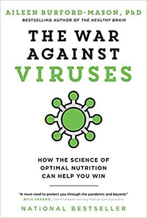 The War Against Viruses: How the Science of Optimal Nutrition Can Help You Win by Aileen Burford-Mason