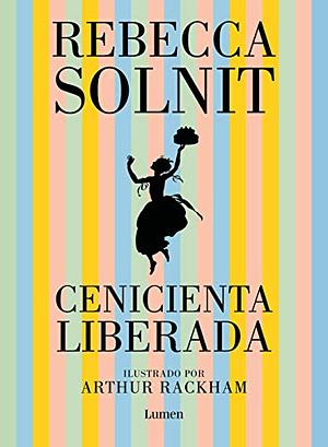 Cenicienta liberada by Rebecca Solnit