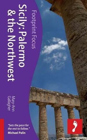 Footprint Focus: Sicily: Palermo & the Northwest by Mary-Ann Gallagher
