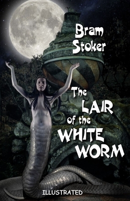 The Lair of the White Worm Illustrated by Bram Stoker