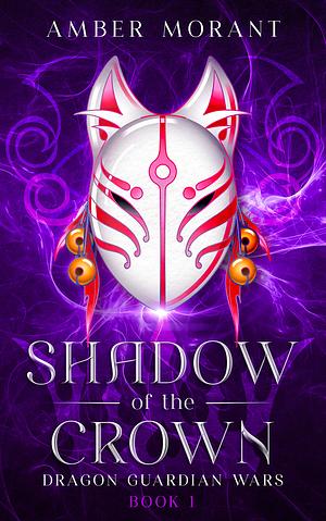 Shadow of the Crown by Amber Morant