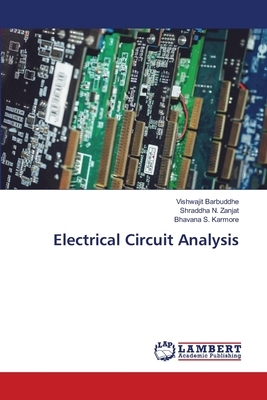 Electrical Circuit Analysis by Shraddha N. Zanjat, Bhavana S. Karmore, Vishwajit Barbuddhe