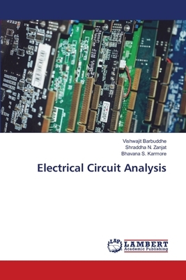 Electrical Circuit Analysis by Vishwajit Barbuddhe, Bhavana S. Karmore, Shraddha N. Zanjat