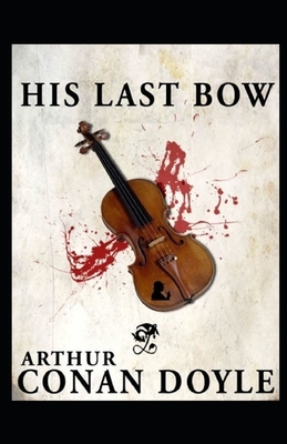 His Last Bow Illustrated by Arthur Conan Doyle