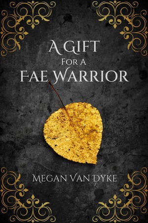 A Gift for a Fae Warrior by Megan Van Dyke