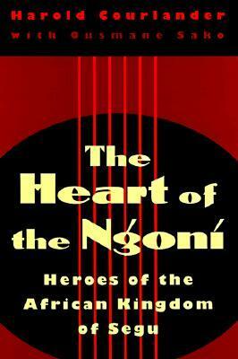 Heart of the Ngoni: Heroes of the African Kingdom of Segu by Harold Courlander