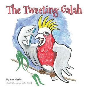 The Tweeting Galah by Kimberly Maslin