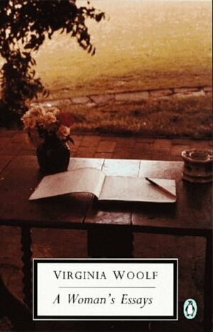 A Woman's Essays (Selected Essays #1) by Virginia Woolf, Rachel Bowlby
