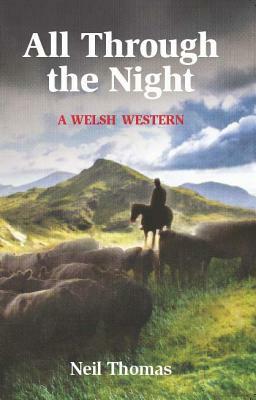 All Through the Night: A Welsh Western by Neil Thomas