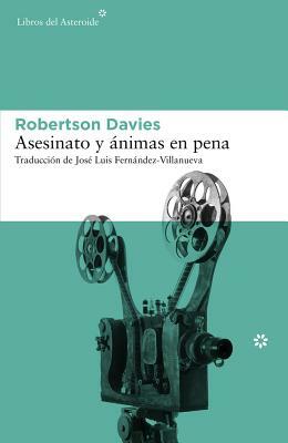 Asesinato y Animas en Pena by Robertson Davies