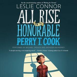 All Rise for the Honorable Perry T. Cook by Leslie Connor