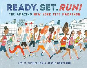 Ready, Set, Run!: The Amazing New York City Marathon by Leslie Kimmelman