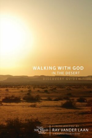 Walking with God in the Desert Discovery Guide: 7 Faith Lessons by Ray Vander Laan