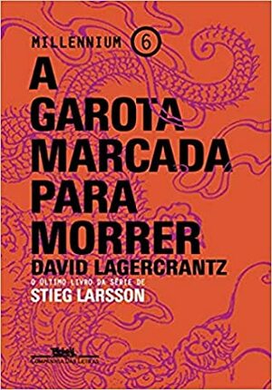 A Garota Marcada Para Morrer by David Lagercrantz, Kristin Garrubo