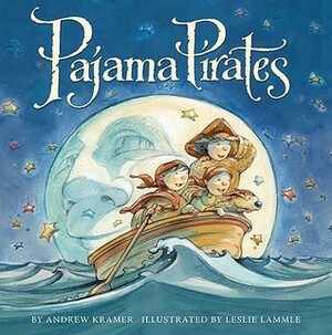 Pajama Pirates by Andrew Kramer, Leslie Lammle