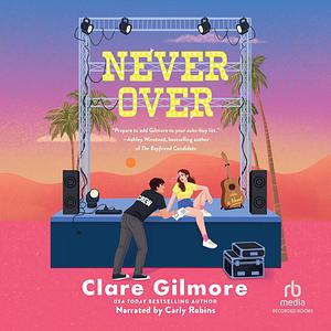 Never Over by Clare Gilmore