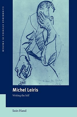 Michel Leiris: Writing the Self by Hand Sean, Sean Hand