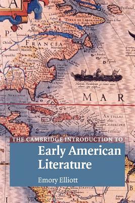 The Cambridge Introduction to Early American Literature by Elliott Emory, Emory Elliott