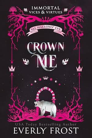 Crown Me by Everly Frost