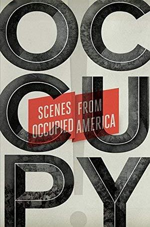 Occupy!: Scenes from Occupied America 1st (first) Edition published by Verso by Carla Blumenkranz, Carla Blumenkranz