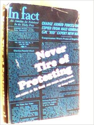 Never Tire of Protesting by George Seldes