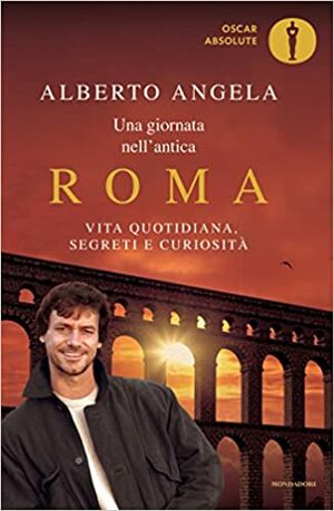 Una giornata nell'antica Roma by Alberto Angela