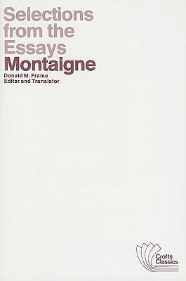 Selections from the Essays by Michel de Montaigne, Michel de Montaigne, Donald M. Frame